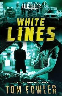 White Lines: A John Tyler Thriller - Tom Fowler - cover