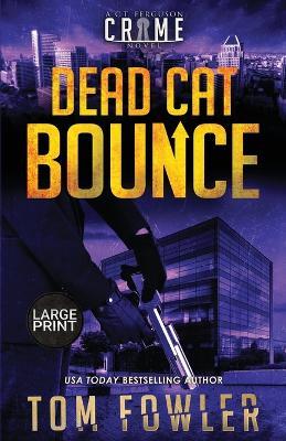 Dead Cat Bounce: A C.T. Ferguson Crime Novel - Tom Fowler - cover