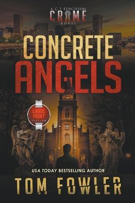 Concrete Angels: A C.T. Ferguson Crime Novel (Large Print Edition) - Tom Fowler - cover