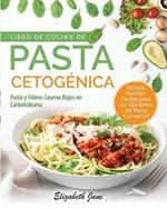 Libro De Cocina De Pasta Cetogenica: Pasta y Fideos Caseros Bajos en Carbohidratos