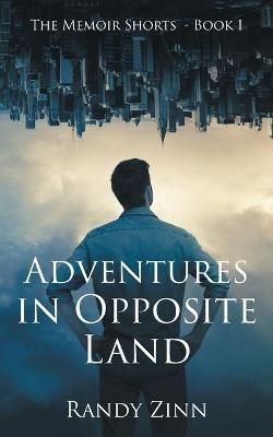 Adventures in Opposite Land - Randy Zinn - cover