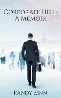 Corporate Hell: A Memoir - Randy Zinn - cover