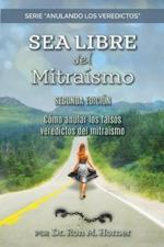 Sea Libre del Mitraismo: Como anular los falsos veredictos del mitraismo