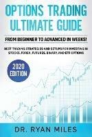 Options Trading Ultimate Guide: From Beginners to Advance in weeks! Best Trading Strategies and Setups for Investing in Stocks, Forex, Futures, Binary, and ETF Options