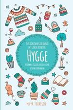 Hygge: Das Danische Geheimnis des Glucklichseins: Wie man taglich zufrieden und gesund leben kann