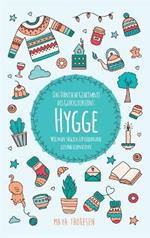 Hygge: Das Dänische Geheimnis des Glücklichseins: Wie man täglich zufrieden und gesund leben kann