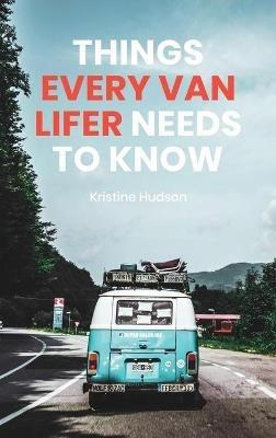 How to Live the Dream: Things Every Van Lifer Needs to Know - Kristine Hudson - cover