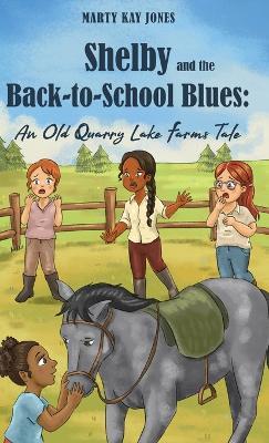Shelby and the Back-to-School Blues: An Old Quarry Lake Farms Tale. The perfect gift for girls age 9-12. (The Old Quarry Lake Farms Tales Book 3) - Marty Kay Jones - cover