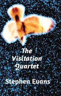 The Visitation Quartet: Four Plays by Stephen Evans - Stephen Evans - cover