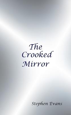 The Crooked Mirror: Selected Poems by Stephen Evans - Stephen Evans - cover