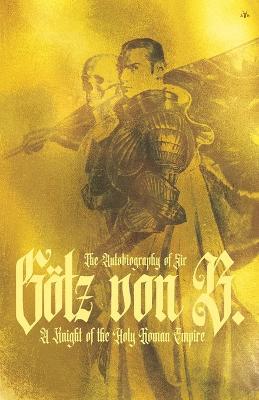 The Autobiography of Sir Goetz Von Berlichingen - Goetz Von Berlichingen - cover