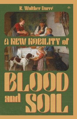A New Nobility of Blood and Soil - R Walther Darre - cover