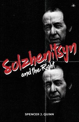 Solzhenitsyn and the Right - Spencer J Quinn - cover