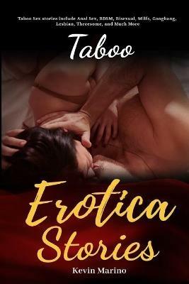 Taboo Erotica Stories: Taboo Sex stories include Anal Sex, BDSM, Bisexual, Milfs, Gangbang, Lesbian, Threesome, and Much More - Kevin Marino - cover