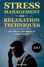Stress Management and Relaxation Techniques 2 in 1: Fast Proven Treatment for Stress & Anxiety