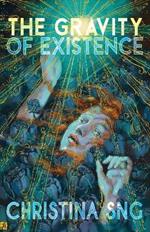 The Gravity of Existence: Poems