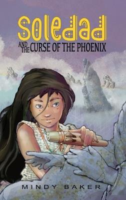 Soledad and the Curse of the Phoenix - Mindy Baker - cover