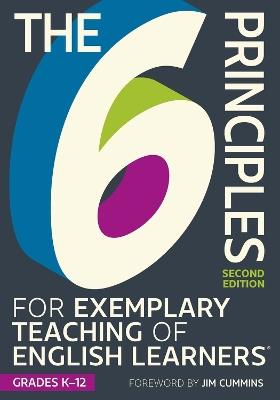 The 6 Principles for Exemplary Teaching of English Learners®: Grades K-12 - TESOL Writing Team - cover