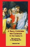 A Small Catechism for Catholics - St Peter Canisius - cover