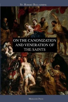 On the Canonization and Veneration of the Saints - St Robert Bellarmine - cover