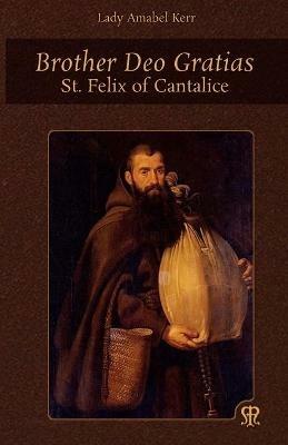 Brother Deo Gratias: St. Felix of Cantalice - Amabel Kerr - cover