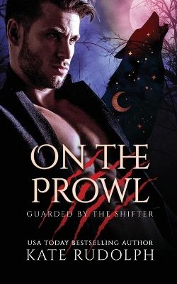 On the Prowl: Werewolf Bodyguard Romance - Kate Rudolph - cover