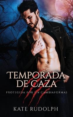 Temporada de Caza: Romance Paranormal con Cambiaformas - Kate Rudolph - cover