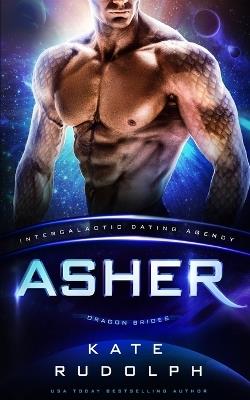 Asher: Intergalactic Dating Agency: Dragon Brides - Kate Rudolph - cover