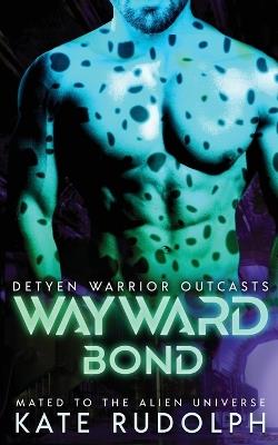 Wayward Bond: Mated to the Alien Universe - Kate Rudolph - cover