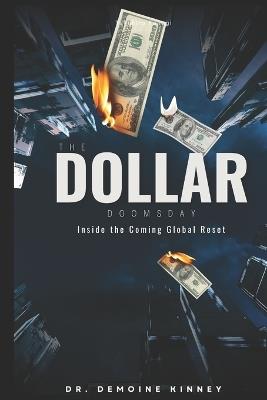 The Dollar Doomsday: Inside the Coming Global Reset - Demoine Kinney - cover