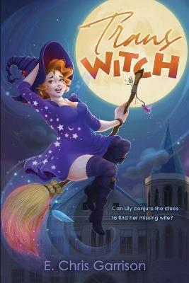 Trans Witch: College of Secrets - E Chris Garrison - cover