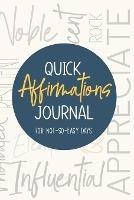 Quick Affirmations Journal: For Not-So-Easy Days - Kim Ann,Yobe Qiu - cover
