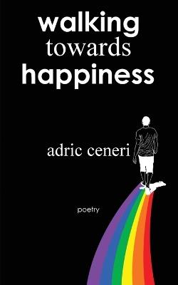 Walking Towards Happiness - Adric Ceneri - cover