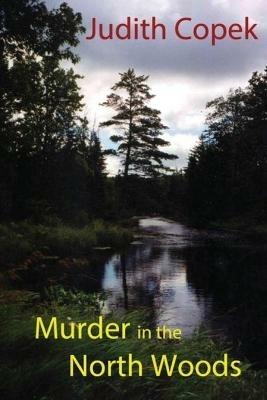 Murder in the North Woods - Judith Copek - cover