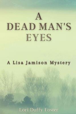 A Dead Man's Eyes: A Lisa Jamison Mystery - Lori Duffy Foster - cover
