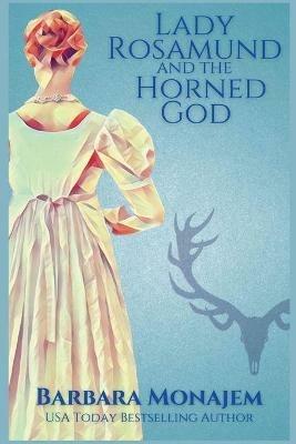 Lady Rosamund and the Horned God: A Rosie and McBrae Regency Mystery - Barbara Monajem - cover