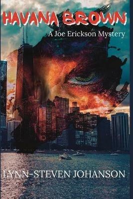 Havana Brown: A Joe Erickson Mystery - Lynn-Steven Johanson - cover