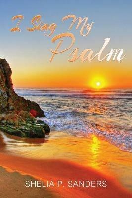 I Sing My Psalm - Shelia P Sanders - cover