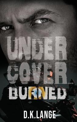 Undercover... Burned - D K Lange - cover
