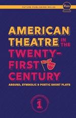 American Theatre in the Twenty-First Century: Absurd, Symbolic & Poetic Short Plays
