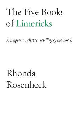 The Five Books of Limericks: A chapter-by-chapter retelling of the Torah - Rhonda Rosenheck - cover