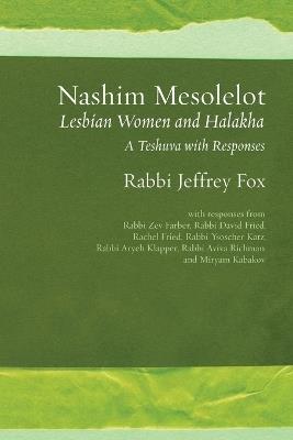 Nashim Mesolelot: Lesbian Women and Halakha - A Teshuva with Responses - Jeffrey Fox - cover