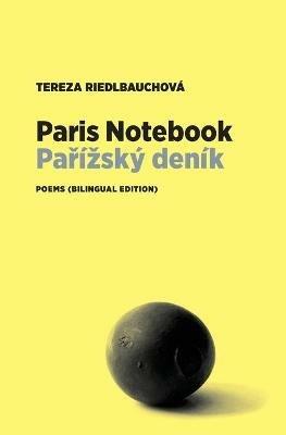 Paris Notebook: Poems (Bilingual Edition) - Tereza Riedlbauchova - cover
