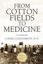 From Cotton Fields to Medicine: An autobiography