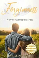 Forgiveness: A Divine Key for Brokenness