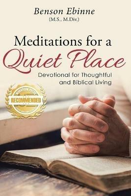 Meditations for a Quiet Place: Devotional for Thoughtful and Biblical Living - Benson Ebinne - cover