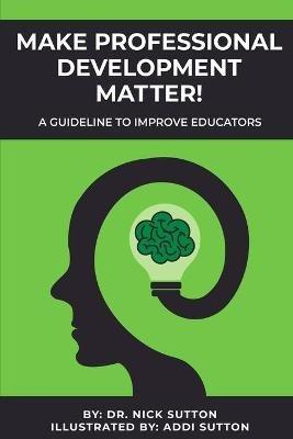 Make Professional Development Matter! - Nick Sutton - cover