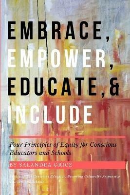 Embrace, Empower, Educate, and Include - Salandra Grice - cover