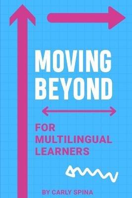 Moving Beyond for Multilingual Learners: Innovative Supports for Linguistically Diverse Students - Carly Spina - cover
