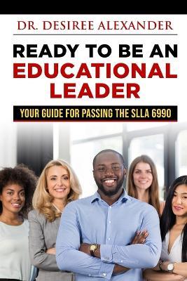Ready to Be an Educational Leader - Desiree Alexander - cover